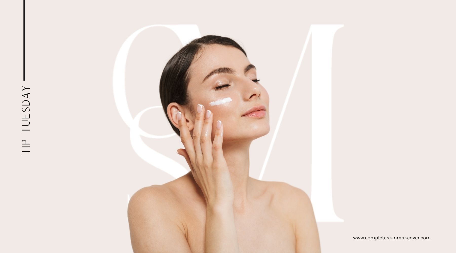 CSM Tip Tuesday: How To Love Your Skin [Healthy Habits]